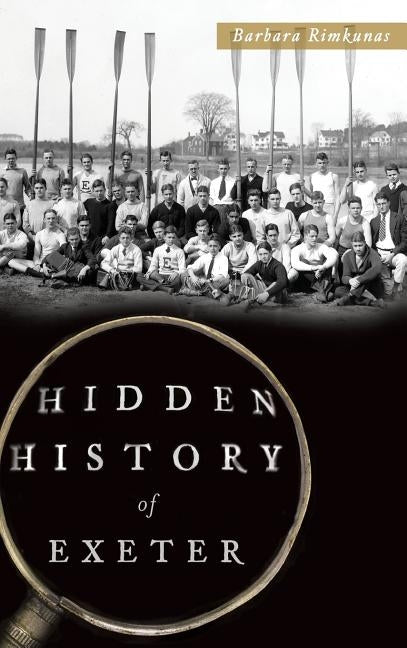 Hidden History of Exeter by Rimkunas, Barbara