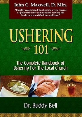 Ushering 101: Easy Steps to Ushering in the Local Church by Bell, Buddy