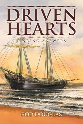 Driven Hearts: Finding Answers by Rod Douglas