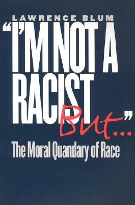 "I'm Not a Racist, But . . ." by Blum, Lawrence