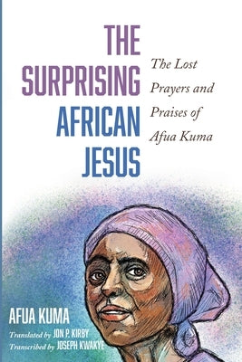 The Surprising African Jesus by Kuma, Afua