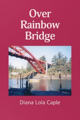 Over Rainbow Bridge by Caple, Diana Lola