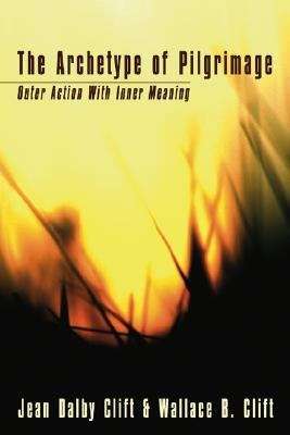 The Archetype of Pilgrimage by Clift, Jean Dalby