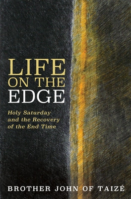Life on the Edge by Taize, Brother John of