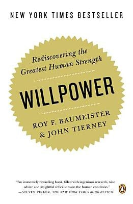 Willpower: Rediscovering the Greatest Human Strength by Baumeister, Roy F.