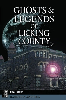 Ghosts & Legends of Licking County by Stiles, Nova