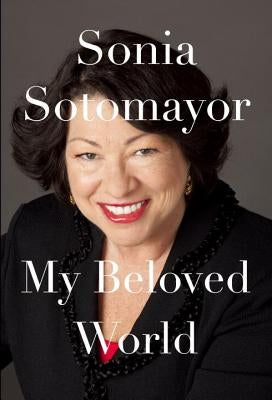 My Beloved World by Sotomayor, Sonia