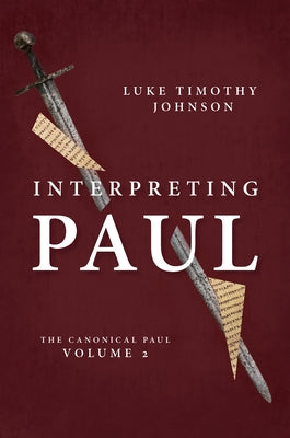 Interpreting Paul: The Canonical Paul, Volume 2 by Johnson, Luke Timothy