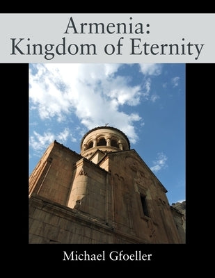 Armenia: Kingdom of Eternity by Gfoeller, Michael