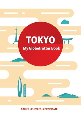 Tokyo (My Globetrotter Book): Global adventures...in the palm of your hands! by Wojciechowska, Marisha