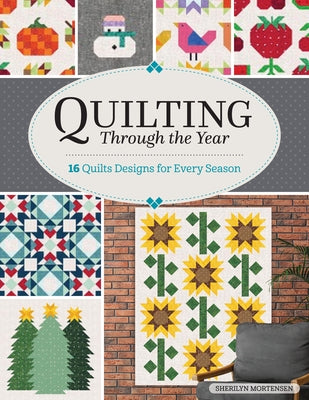 Quilting Through the Year: 16 Delightful Designs for Every Season by Mortensen, Sherilyn