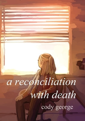 A Reconciliation With Death by George, Cody