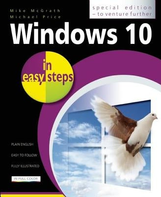 Windows 10 in Easy Steps - Special Edition: To Venture Further by McGrath, Mike