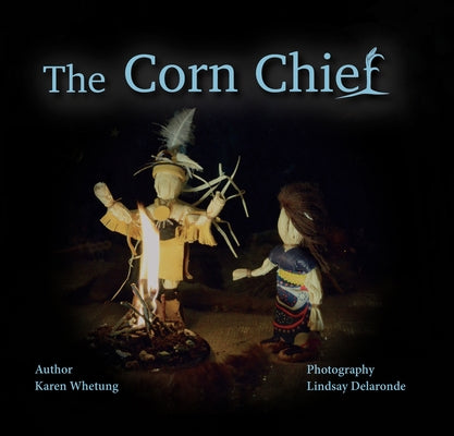 The Corn Chief by Whetung, Karen