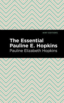 The Essential Pauline E. Hopkins by Hopkins, Pauline E.