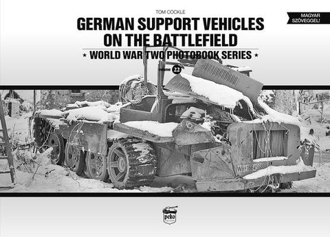 German Support Vehicles on the Battlefield: World War Two Photobook Series Volume 22 by Cockle, Tom