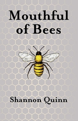 Mouthful of Bees by Quinn, Shannon