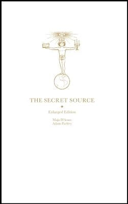 The Secret Source: The Law of Attraction and Its Hermetic Influence Throughout the Ages by D'Aoust, Maja