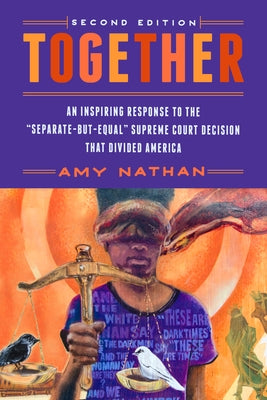 Together, 2nd Edition: An Inspiring Response to the Separate-But-Equal Supreme Court Decision That Divided America by Nathan, Amy