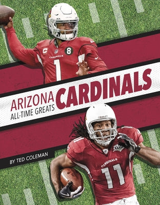 Arizona Cardinals All-Time Greats by Coleman, Ted