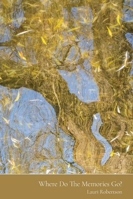 Where Do The Memories Go? by Robertson, Lauri