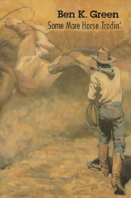 Some More Horse Tradin' by Green, Ben K.