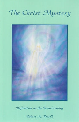The Christ Mystery: Reflections on the Second Coming by Powell, Robert
