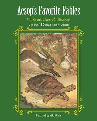 Aesop's Favorite Fables: More Than 130 Classic Fables for Children! by Winter, Milo