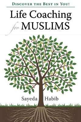 Life Coaching for Muslims: Discover the Best in You! by Habib, Sayeda