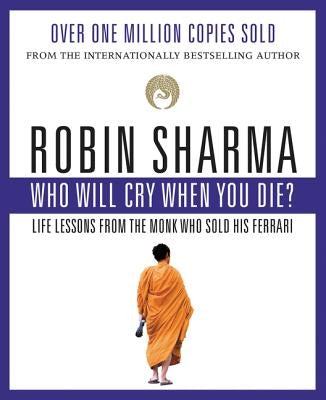 Who Will Cry When You Die? by Sharma, Robin