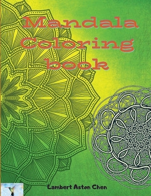 Mandala. Coloring book.: A sensational coloring book with various illustrations of Mandala by Aston Chen, Lambert