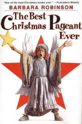 The Best Christmas Pageant Ever by Robinson, Barbara