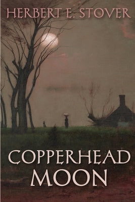 Copperhead Moon by Stover, Herbert E.