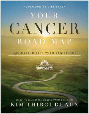 Your Cancer Road Map: Navigating Life with Resilience by Thiboldeaux, Kim
