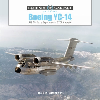Boeing Yc-14: US Air Force Experimental Stol Aircraft by Dornseif, Dan