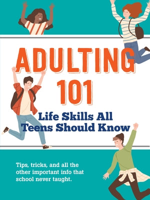 Adulting 101: Life Skills All Teens Should Know by Beilenson, Hannah