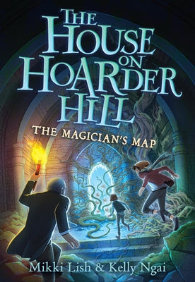 The Magician's Map (the House on Hoarder Hill Book #2) by Lish, Mikki
