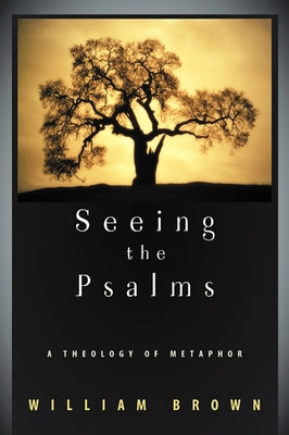 Seeing the Psalms by Brown, William P.