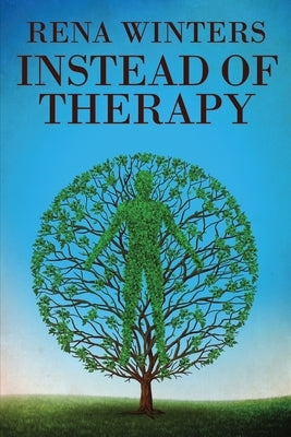 Instead Of Therapy by Winters, Rena
