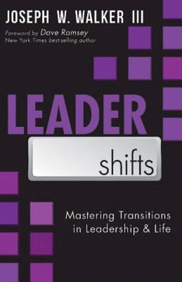 Leadershifts: Mastering Transitions in Leadership & Life by Walker III, Joseph W.