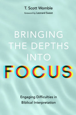Bringing the Depths into Focus by Womble, T. Scott
