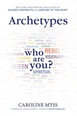 Archetypes: A Beginner's Guide to Your Inner-Net by Myss, Caroline