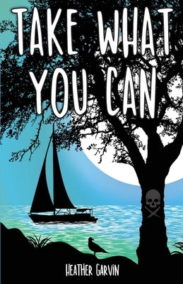 Take What You Can by Garvin, Heather