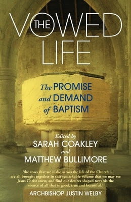 The Vowed Life: The promise and demand of baptism by Bullimore, Matthew