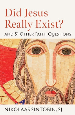 Did Jesus Really Exist? and 51 Other Faith Questions by Sintobin Sj, Nikolaas
