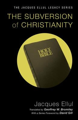 The Subversion of Christianity by Ellul, Jacques