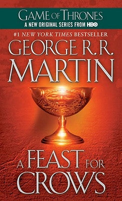 A Feast for Crows: A Song of Ice and Fire: Book Four by Martin, George R. R.