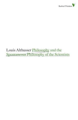 Philosophy and the Spontaneous Philosophy of the Scientists by Althusser, Louis
