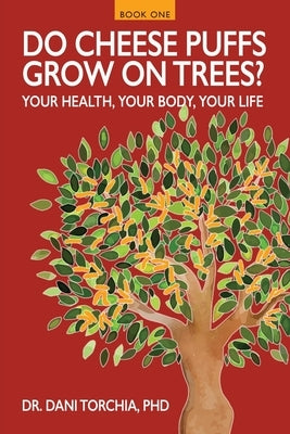 Do Chees Puffs Grow on Trees?: Your Health, Your Body, Your Life! by Torchia, Dani