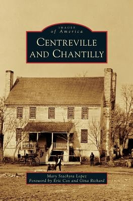 Centreville and Chantilly by Lopez, Mary Stachyra